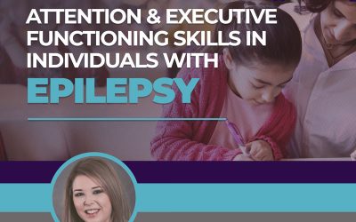 Attention & Executive Functioning Skills in Individuals with Epilepsy